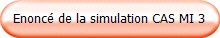 Enoncé de la simulation CAS MI 3
